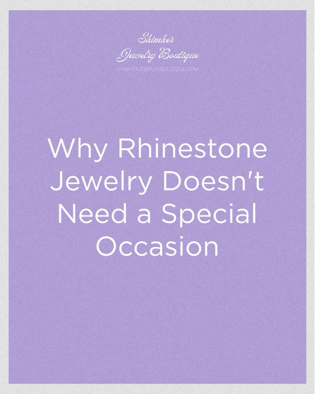 Why Rhinestone Jewelry Doesn't Need a Special Occasion - ShimHER Jewelry Boutique - Rhinestone Fashion Jewelry - Greensboro, NC
